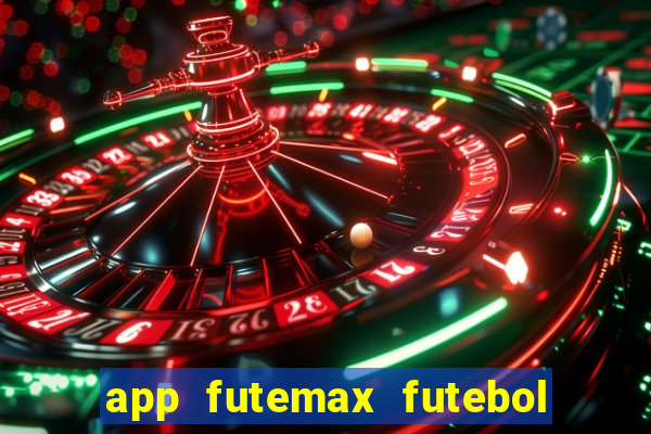 app futemax futebol ao vivo